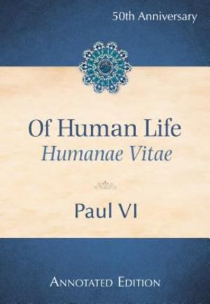 Of Human Life (Humanae Vitae) Of Human Life (Humanae Vitae)