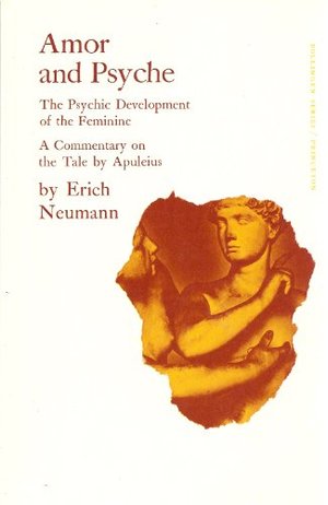 Amor and Psyche: The Psychic Development of the Feminine A Commentary on the Tale by Apuleius Amor and Psyche: The Psychic Development of the Feminine A Commentary on the Tale by Apuleius
