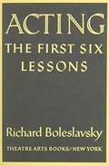 Acting: The First Six Lessons Acting: The First Six Lessons