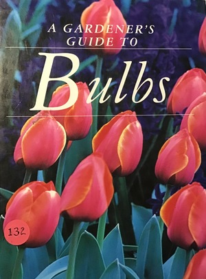 Gardener's Guide to Bulbs, A Gardener's Guide to Bulbs, A