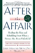 After the Affair: Healing the Pain and Rebuilding Trust When a Partner Has Been Unfaithful, 2nd Edition After the Affair: Healing the Pain and Rebuilding Trust When a Partner Has Been Unfaithful, 2nd Edition