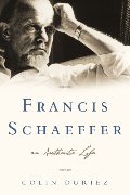 Francis Schaeffer: An Authentic Life Francis Schaeffer: An Authentic Life