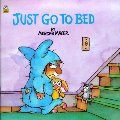 Just Go to Bed (Little Critter) (Pictureback(R)) Just Go to Bed (Little Critter) (Pictureback(R))