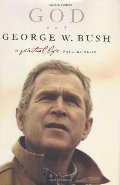 God and George W. Bush: A Spiritual Life God and George W. Bush: A Spiritual Life