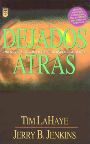 Dejados atrás: Una novela de los postreros días de la tierra Dejados atrás: Una novela de los postreros días de la tierra