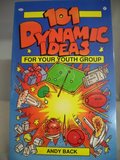 101 Dynamic Ideas for Your Youth Group 101 Dynamic Ideas for Your Youth Group