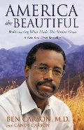 America the Beautiful: Rediscovering What Made This Nation Great America the Beautiful: Rediscovering What Made This Nation Great