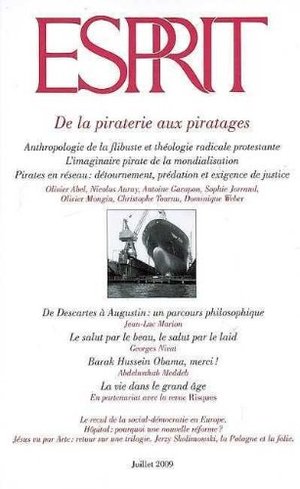 De la piraterie aux piratages (Revue Esprit n° 356 Juillet 2009) De la piraterie aux piratages (Revue Esprit n° 356 Juillet 2009)