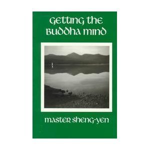 Getting the Buddha Mind: On the Practice of Chan Retreat Getting the Buddha Mind: On the Practice of Chan Retreat