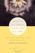 Restoring Our Bodies, Reclaiming Our Lives: Guidance and Reflections on Recovery from Eating Disorders Restoring Our Bodies, Reclaiming Our Lives: Guidance and Reflections on Recovery from Eating Disorders