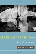 Asia as Method: Toward Deimperialization Asia as Method: Toward Deimperialization