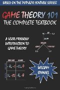 Game Theory 101: The Complete Textbook Game Theory 101: The Complete Textbook