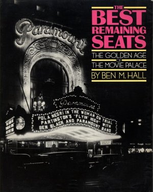 Best Remaining Seats: The Golden Age of the Movie Palace (A Da Capo paperback), The Best Remaining Seats: The Golden Age of the Movie Palace (A Da Capo paperback), The