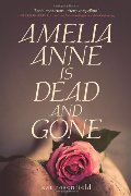Amelia Anne is Dead and Gone Amelia Anne is Dead and Gone