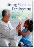 Lifelong Motor Development (6th Edition) Lifelong Motor Development (6th Edition)