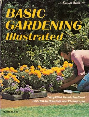 Basic Gardening Illustrated Basic Gardening Illustrated