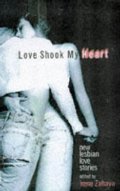 Love Shook My Heart: New Lesbian Love Stories Love Shook My Heart: New Lesbian Love Stories