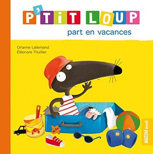 P'TIT LOUP PART EN VACANCES P'TIT LOUP PART EN VACANCES