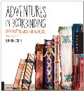 Adventures in Bookbinding: Handcrafting Mixed-Media Books Adventures in Bookbinding: Handcrafting Mixed-Media Books