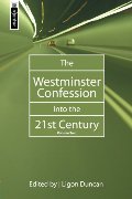 Westminster Confession Into the 21st Century, volume 2, The - 238.5 DUN VOL 2 Westminster Confession Into the 21st Century, volume 2, The - 238.5 DUN VOL 2