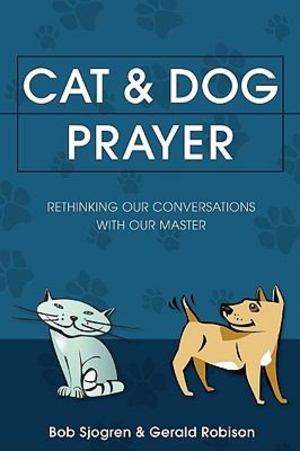 Cat and Dog Prayer Cat and Dog Prayer