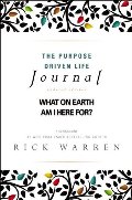 Purpose Driven Life Journal: What on Earth Am I Here For?, The Purpose Driven Life Journal: What on Earth Am I Here For?, The