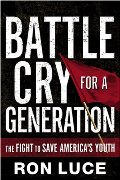 Battle Cry for a Generation: The Fight to Save America's Youth Battle Cry for a Generation: The Fight to Save America's Youth