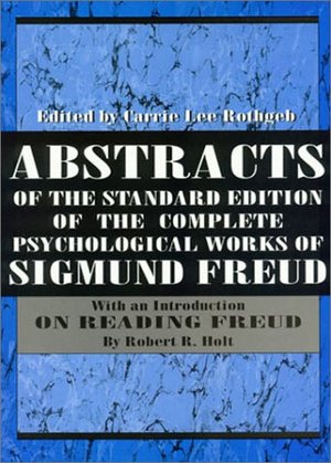 Abstracts of the Standard Edition of the Complete Psychological Works of Sigmund Freud Abstracts of the Standard Edition of the Complete Psychological Works of Sigmund Freud
