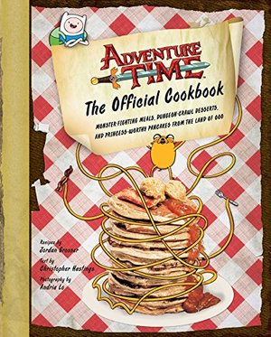 Adventure Time: The Official Cookbook Adventure Time: The Official Cookbook