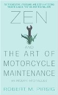 Zen and the Art of Motorcycle Maintenance: An Inquiry Into Values Zen and the Art of Motorcycle Maintenance: An Inquiry Into Values