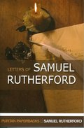 Letters of Samuel Rutherford (Puritan Paperbacks), The Letters of Samuel Rutherford (Puritan Paperbacks), The
