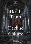 Death of Truth and the Decline of Culture, The Death of Truth and the Decline of Culture, The