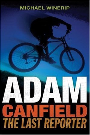 Adam Canfield: The Last Reporter (Adam Canfield #3) Adam Canfield: The Last Reporter (Adam Canfield #3)