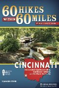 60 Hikes Within 60 Miles: Cincinnati: Including Clifton Gorge, Southeast Indiana, and Northern Kentucky 60 Hikes Within 60 Miles: Cincinnati: Including Clifton Gorge, Southeast Indiana, and Northern Kentucky