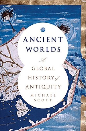 Ancient Worlds: A Global History of Antiquity Ancient Worlds: A Global History of Antiquity