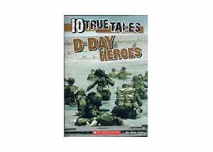 10 True Tales: D-Day Heroes 10 True Tales: D-Day Heroes