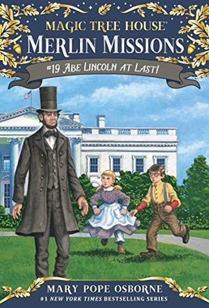 Abe Lincoln at Last! (Magic Tree House #47 Merlin Missions #19) Abe Lincoln at Last! (Magic Tree House #47 Merlin Missions #19)