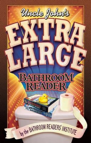 Uncle John's Extra Large Bathroom Reader Uncle John's Extra Large Bathroom Reader