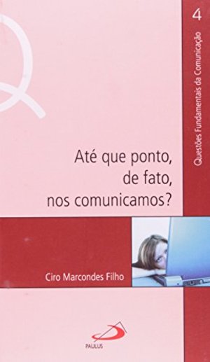 Até Que Ponto, De Fato, Nos Comunicamos? (Em Portuguese do Brasil) Até Que Ponto, De Fato, Nos Comunicamos? (Em Portuguese do Brasil)