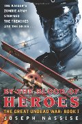 By the Blood of Heroes: The Great Undead War: Book I By the Blood of Heroes: The Great Undead War: Book I