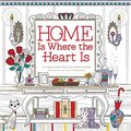 Home is Where the Heart Is: A Hand-Crafted Adult Coloring Book Home is Where the Heart Is: A Hand-Crafted Adult Coloring Book