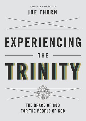 Experiencing the Trinity: The Grace of God for the People of God Experiencing the Trinity: The Grace of God for the People of God
