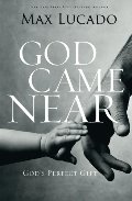 God Came Near: God's Perfect Gift God Came Near: God's Perfect Gift
