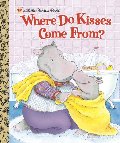 Where Do Kisses Come From? Where Do Kisses Come From?