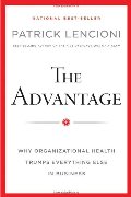 Advantage: Why Organizational Health Trumps Everything Else in Business (J-B Lencioni Series), The Advantage: Why Organizational Health Trumps Everything Else in Business (J-B Lencioni Series), The