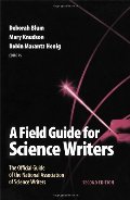 Field Guide for Science Writers: The Official Guide of the National Association of Science Writers, A Field Guide for Science Writers: The Official Guide of the National Association of Science Writers, A