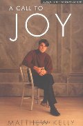 Call to Joy: Living in the Presence of God, A Call to Joy: Living in the Presence of God, A