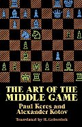 Art of the Middle Game (Dover Chess), The Art of the Middle Game (Dover Chess), The