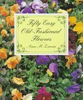 Fifty Easy Old-Fashioned Flowers Fifty Easy Old-Fashioned Flowers