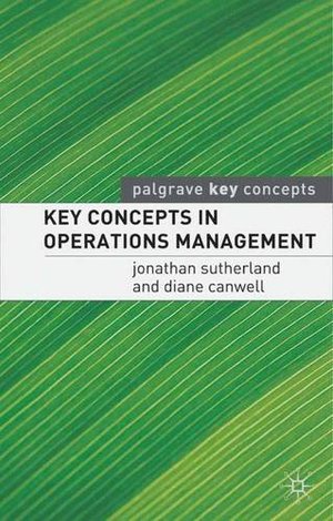 Key Concepts in Operations Management (Palgrave Key Concepts) Key Concepts in Operations Management (Palgrave Key Concepts)